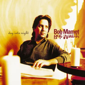 Day Into Night by Bob Mamet