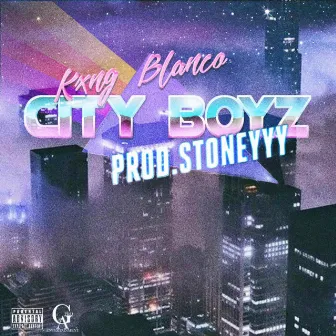 City Boyz by Kxng Blanco