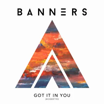 Got It In You (Acoustic) by BANNERS