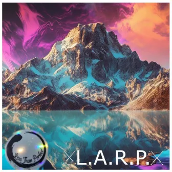 L.A.R.P. by Less Than Perfect