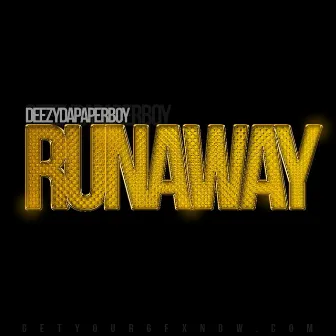 Runaway by Deezy Da Paperboy