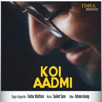 Koi Aadmi - Single by Tushar Maithani