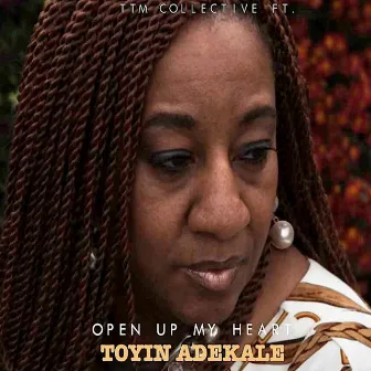 Open up My Heart by Toyin Adekale