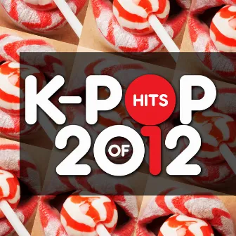 K-Pop Hits of 2012 by Korean Pop Express