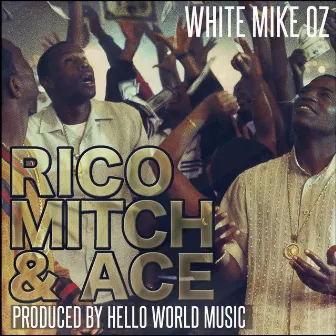 Rico Mitch & Ace (feat. Dilemma) by White Mike O.Z.