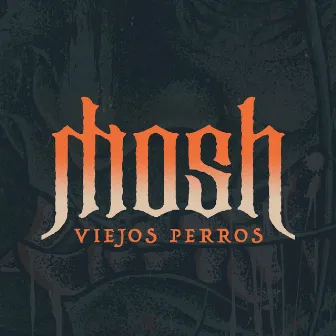 Viejos Perros by Mosh