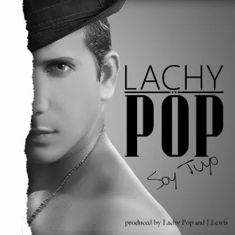 Soy Tuyo by Lachy Pop