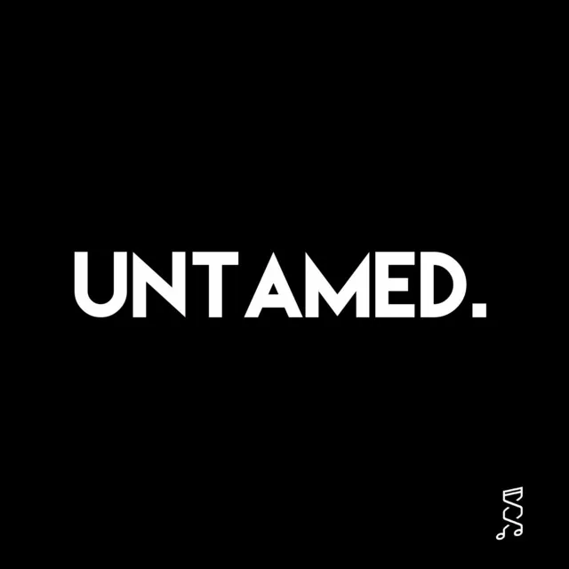 Untamed.