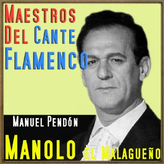 Maestros del Cante Flamenco by Manolo El Malagueño