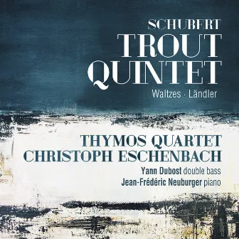 Schubert: Trout Quintet • Waltzes • Ländler by Yann Dubost