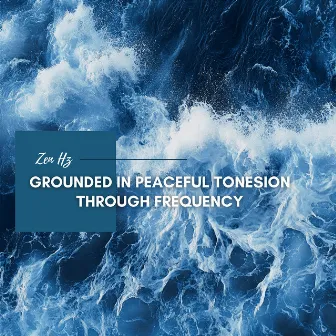 Grounded in Peaceful Tones by Hypnotic Frequencies