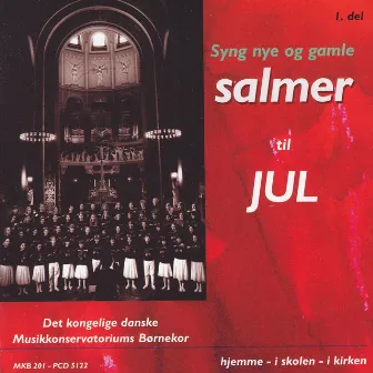 Syng Nye Og Gamle Salmer Til Jul by Det kongelige danske Musikkonservatoriums Børnekor