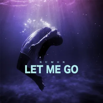 Let Me Go by Rumor