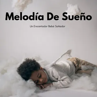 Melodía De Sueño: Un Encantador Bebé Soñador by Experiencia de canción de cuna para bebés