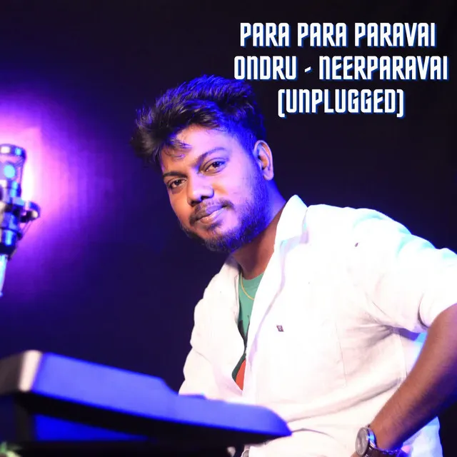 Para Para Paravai Ondru - Neerparavai (Unplugged)