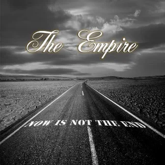 Now Is Not the End by The Empire