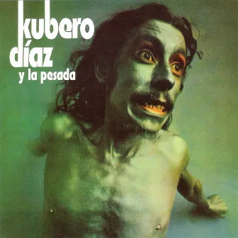 Kubero Díaz y la Pesada by Kubero Díaz