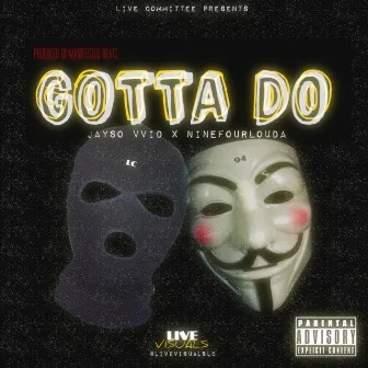 Gotta Do by Jayso Vvid