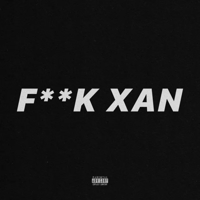 F**k Xan