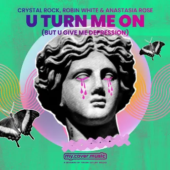 U Turn Me on (But U Give Me Depression) by Anastasia Rose