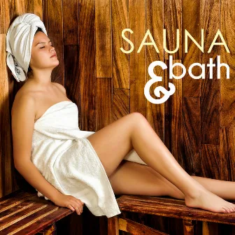 Sauna & Bath - Therapeutic Music for Spa Massage, Wellness Center Songs Collection by Sauna