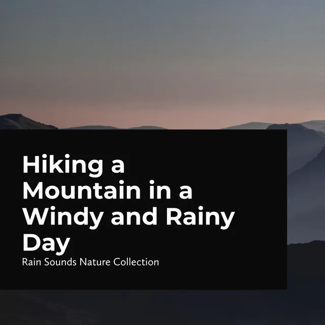 Hiking a Mountain in a Windy and Rainy Day