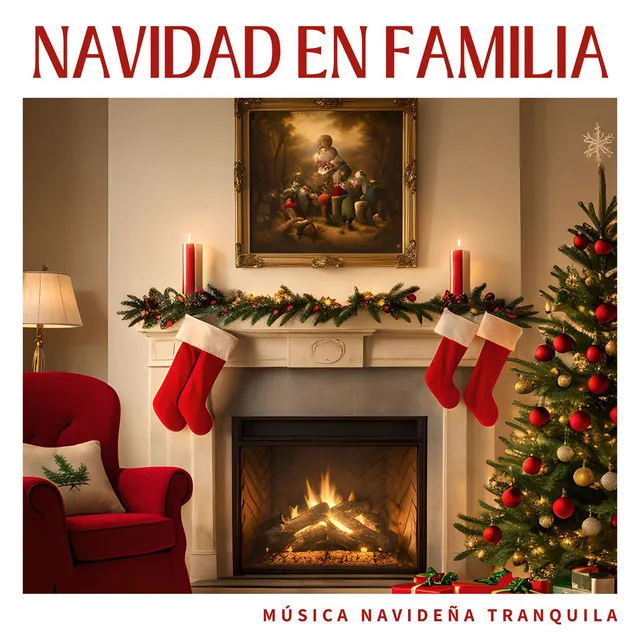 Navidad en Familia: Música Navideña Tranquila para Relajarse con los Seres Queridos en el Período Navideño