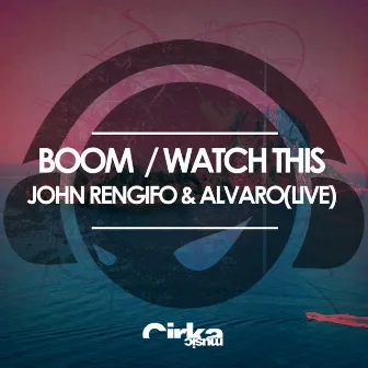 WATCH THIS / BOOM by JOHN RENGIFO