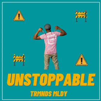 Unstoppable by Trmnds Mldy