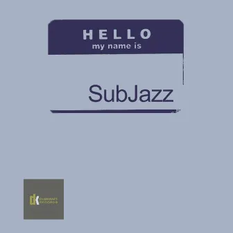 Hello My Name Is by Subjazz