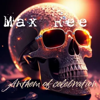 Anthem of celebration by Max Ree