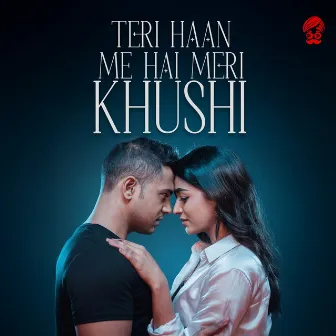 Teri Haan Me Hai Meri Khushi by Rishi Thakur