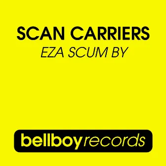 Eza Scum By by Scan Carriers