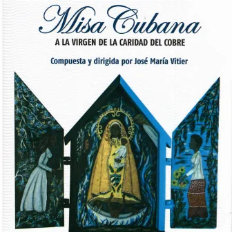 Misa Cubana: a la Virgen de la Caridad del Cobre by José María Vitier