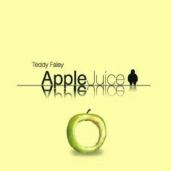 Apple Juice by Teddy Faley