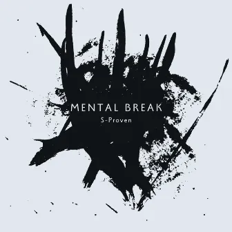 Mental Break by S-Proven