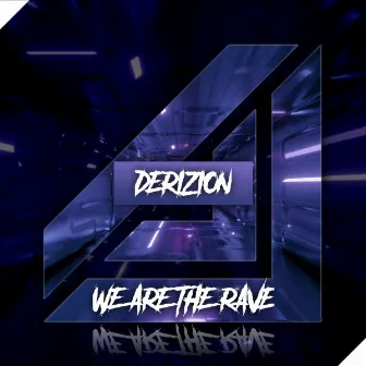 We Are The Rave by Derizion