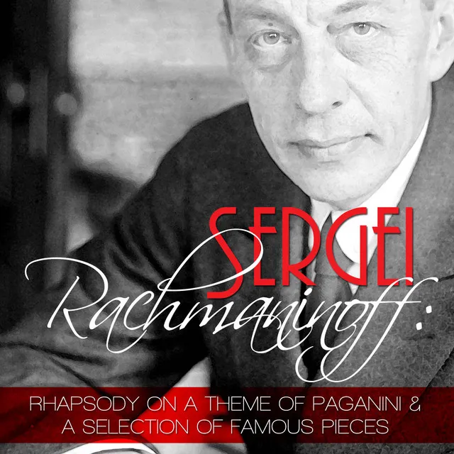 Sergei Rachmaninoff: Rhapsody on a Theme of Paganini and a Selection of Famous Pieces