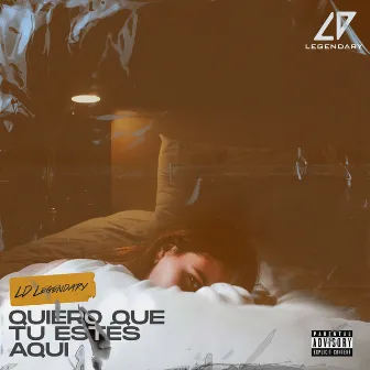 Quiero Que Tu Estes Aqui by LD Legendary