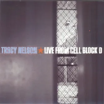 Live from Cell Block D by Tracy Nelson