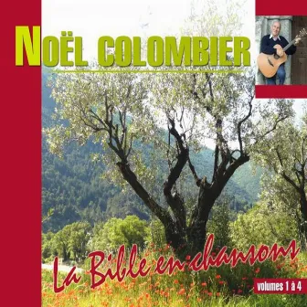 La Bible en chansons, Vol. 1 à 4 by Noël Colombier