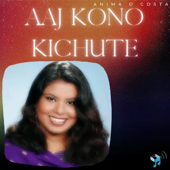 Aaj Kono Kichute by Anima D Costa