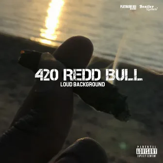 Loud Background by 420 Redd Bull