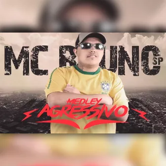 Medley Agressivo by Mc Bruno SP