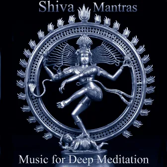 Consciousness and Bliss: Shiva Mantras - Om Namah Shivaya, So Ham and Upanishad Prayer by Music for Deep Meditation