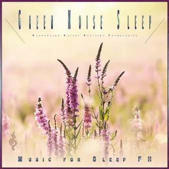 Green Noise Sleep: Background Nature Sleeping Frequencies by 