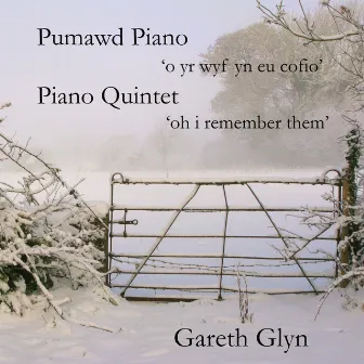 Pumawd Piano 'O Yr Wyf Yn Eu Cofio' / Piano Quintet 'Oh I Remember Them' by Gareth Glyn