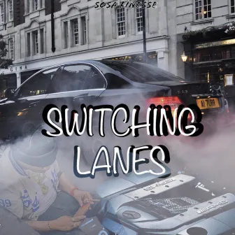 Switching Lanes by Sosa Finesse