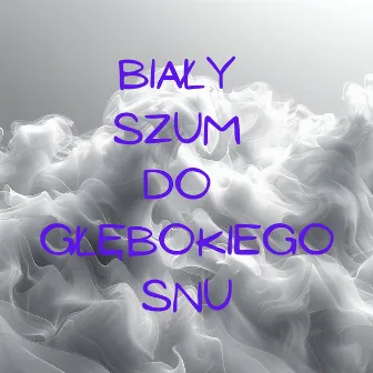 Biały Szum do Głębokiego snu by Muzyka Relaksacyjna do Snu