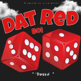 Deuce by Dat Boi Red